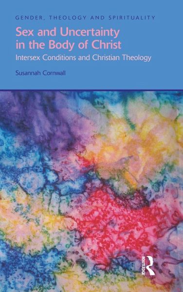 Sex and Uncertainty in the Body of Christ (eBook, PDF) Sex and Uncertainty in the Body of Christ (eBook, PDF)