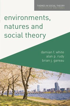 Environments, Natures and Social Theory (eBook, PDF) - White, Damian; Rudy, Alan; Gareau, Brian