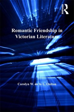Romantic Friendship in Victorian Literature (eBook, PDF) - Oulton, Carolyn W. De La L.