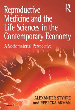 Reproductive Medicine and the Life Sciences in the Contemporary Economy (eBook, ePUB) - Styhre, Alexander