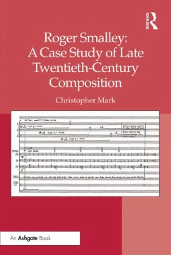 Roger Smalley: A Case Study of Late Twentieth-Century Composition (eBook, PDF) - Mark, Christopher