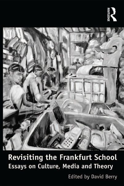 Revisiting the Frankfurt School (eBook, ePUB) Revisiting the Frankfurt School (eBook, ePUB)