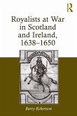 Royalists at War in Scotland and Ireland, 1638-1650 (eBook, ePUB)