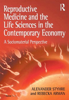 Reproductive Medicine and the Life Sciences in the Contemporary Economy (eBook, PDF) - Styhre, Alexander