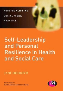 Self-Leadership and Personal Resilience in Health and Social Care (eBook, PDF) - Holroyd, Jane