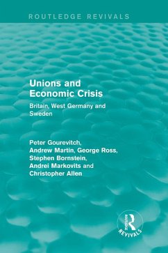 Unions and Economic Crisis (eBook, PDF) - Gourevitch, Peter; Martin, Andrew; Ross, George; Bornstein, Stephen; Markovits, Andrei; Allen, Christopher