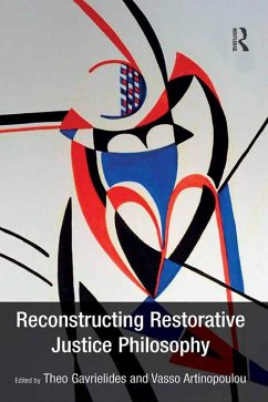 Reconstructing Restorative Justice Philosophy (eBook, ePUB) - Gavrielides, Theo; Artinopoulou, Vasso