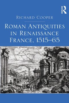 Roman Antiquities in Renaissance France, 1515-65 (eBook, PDF) - Cooper, Richard