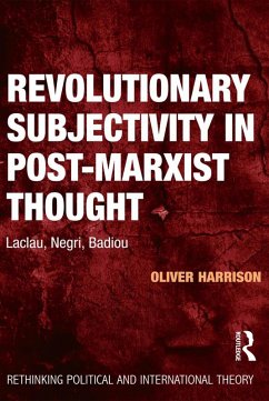 Revolutionary Subjectivity in Post-Marxist Thought (eBook, PDF) - Harrison, Oliver