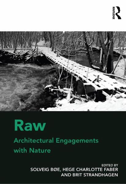 Raw: Architectural Engagements with Nature (eBook, ePUB) Raw: Architectural Engagements with Nature (eBook, ePUB)