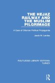 The Hejaz Railway and the Muslim Pilgrimage (eBook, ePUB)