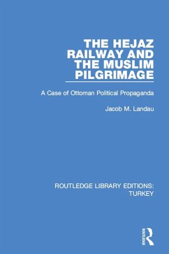 The Hejaz Railway and the Muslim Pilgrimage (eBook, ePUB) - Landau, Jacob M.