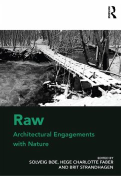 Raw: Architectural Engagements with Nature (eBook, PDF) - Bøe, Solveig; Faber, Hege Charlotte