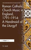 Roman Catholic Church Music in England, 1791-1914: A Handmaid of the Liturgy? (eBook, ePUB)