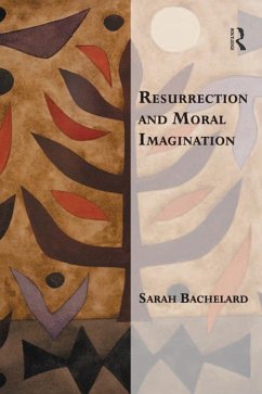 Resurrection and Moral Imagination (eBook, ePUB) - Bachelard, Sarah