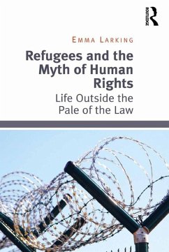 Refugees and the Myth of Human Rights (eBook, PDF) - Larking, Emma