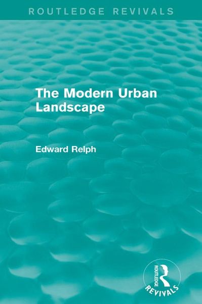 The Modern Urban Landscape (Routledge Revivals) (eBook, ePUB)