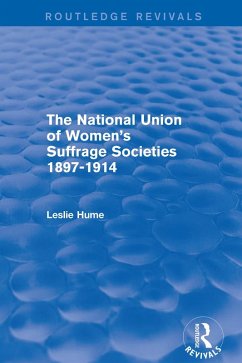 The National Union of Women's Suffrage Societies 1897-1914 (Routledge Revivals) (eBook, PDF) - Hume, Leslie