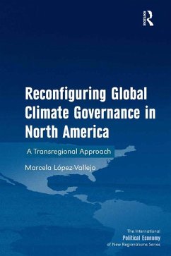 Reconfiguring Global Climate Governance in North America (eBook, PDF) - Lopez-Vallejo, Marcela