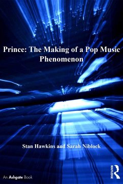 Prince: The Making of a Pop Music Phenomenon (eBook, PDF) - Hawkins, Stan; Niblock, Sarah