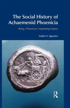 The Social History of Achaemenid Phoenicia (eBook, ePUB) - Jigoulov, Vadim S.