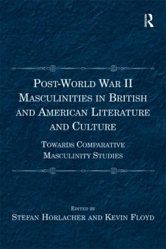 Post-World War II Masculinities in British and American Literature and Culture (eBook, PDF) - Horlacher, Stefan; Floyd, Kevin