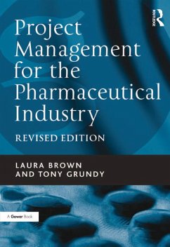 Project Management for the Pharmaceutical Industry (eBook, ePUB) - Brown, Laura; Grundy, Tony