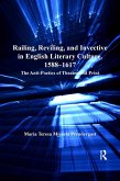 Railing, Reviling, and Invective in English Literary Culture, 1588-1617 (eBook, PDF)