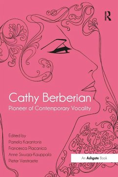 Cathy Berberian: Pioneer of Contemporary Vocality (eBook, ePUB) - Karantonis, Pamela; Placanica, Francesca; Verstraete, Pieter