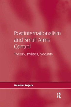 Postinternationalism and Small Arms Control (eBook, ePUB) - Rogers, Damien