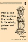 Pilgrims and Pilgrimages as Peacemakers in Christianity, Judaism and Islam (eBook, PDF)