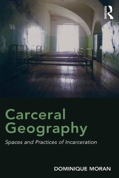 Carceral Geography (eBook, ePUB) - Moran, Dominique