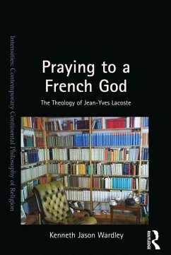 Praying to a French God (eBook, PDF) - Wardley, Kenneth Jason