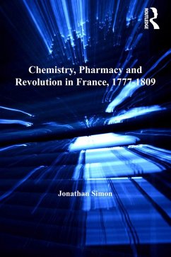 Chemistry, Pharmacy and Revolution in France, 1777-1809 (eBook, ePUB) - Simon, Jonathan