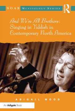 And We're All Brothers: Singing in Yiddish in Contemporary North America (eBook, ePUB) - Wood, Abigail