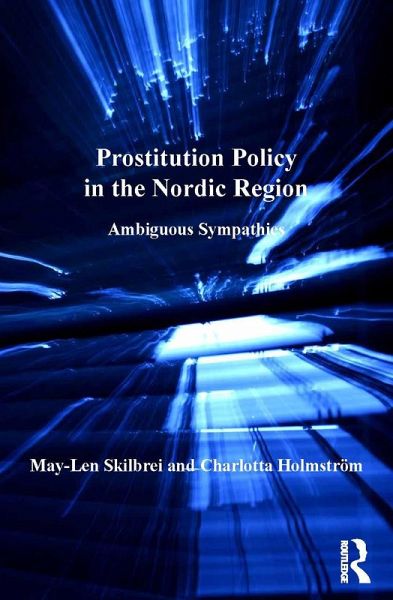 Prostitution Policy in the Nordic Region (eBook, ePUB) Prostitution Policy in the Nordic Region (eBook, ePUB)