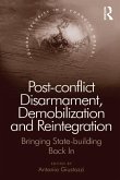 Post-conflict Disarmament, Demobilization and Reintegration (eBook, PDF)