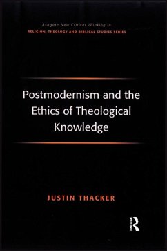 Postmodernism and the Ethics of Theological Knowledge (eBook, ePUB) - Thacker, Justin