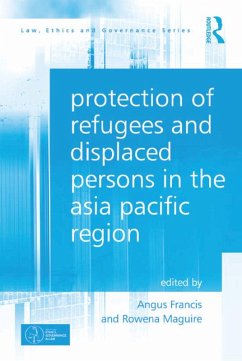 Protection of Refugees and Displaced Persons in the Asia Pacific Region (eBook, PDF) - Francis, Angus; Maguire, Rowena