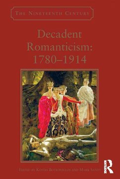 Decadent Romanticism: 1780-1914 (eBook, PDF) - Boyiopoulos, Kostas; Sandy, Mark