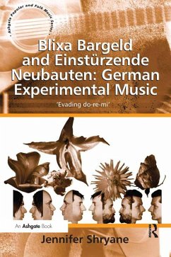 Blixa Bargeld and Einstürzende Neubauten: German Experimental Music (eBook, PDF) - Shryane, Jennifer