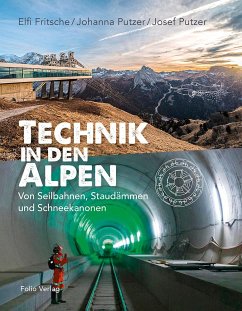 Technik in den Alpen - Fritsche, Elfi;Putzer, Johanna;Putzer, Josef