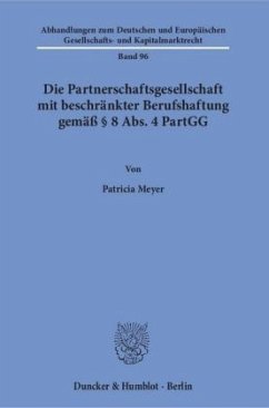 Die Partnerschaftsgesellschaft mit beschränkter Berufshaftung gemäß § 8 Abs. 4 PartGG - Meyer, Patricia