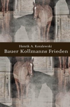 Bauer Kollmanns Frieden - Koralewski, Henrik A.