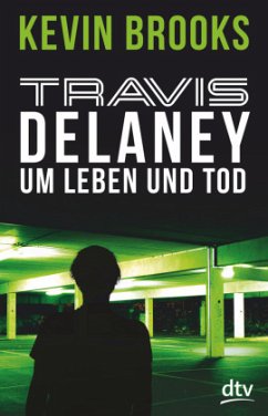 Um Leben und Tod / Travis Delaney Bd.3 - Brooks, Kevin