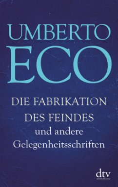 Die Fabrikation des Feindes und andere Gelegenheitsschriften - Eco, Umberto