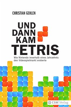 Und dann kam Tetris - Gehlen, Christian