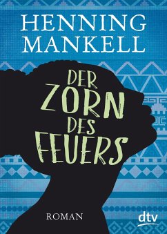 Der Zorn des Feuers / Afrika Romane Bd.3 - Mankell, Henning