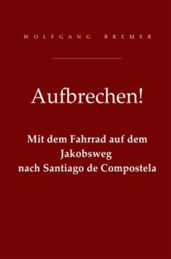 Aufbrechen! - Bremer, Wolfgang