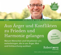 Aus Ärger und Konflikten zu Frieden und Harmonie gelangen - Betz, Robert